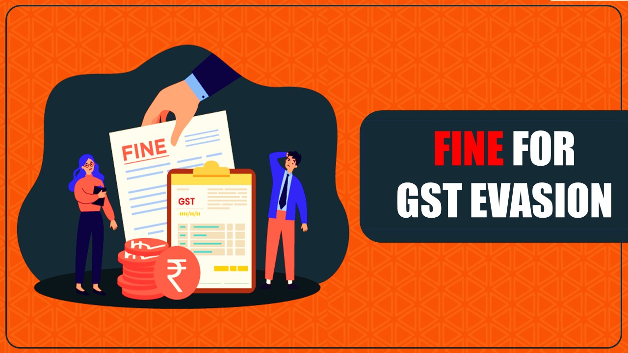 GST Evasion: Rs. 1.86 lakh fine slapped on Dealer