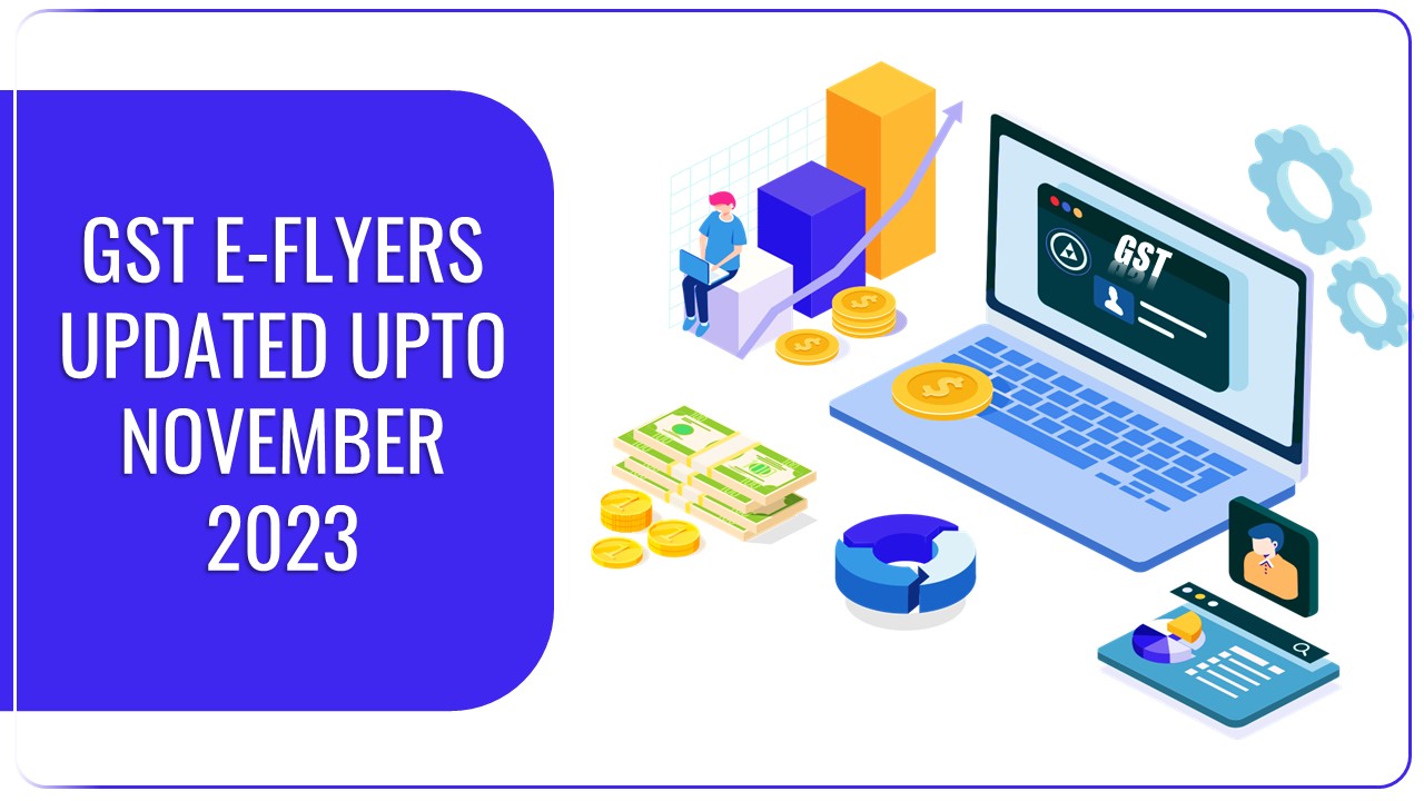 Download GST E-Flyers updated upto November 2023