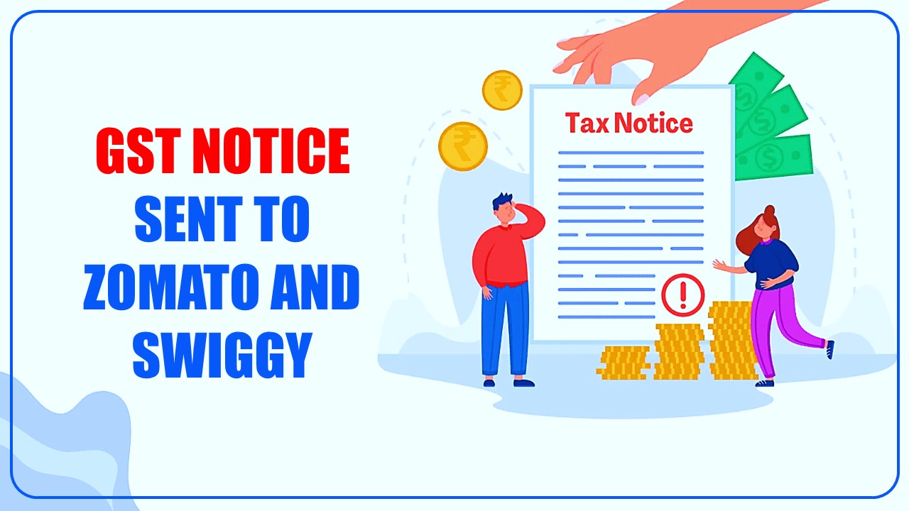 Rs. 400 Cr. GST Notice sent to Zomato, Rs. 350 crore to Swiggy