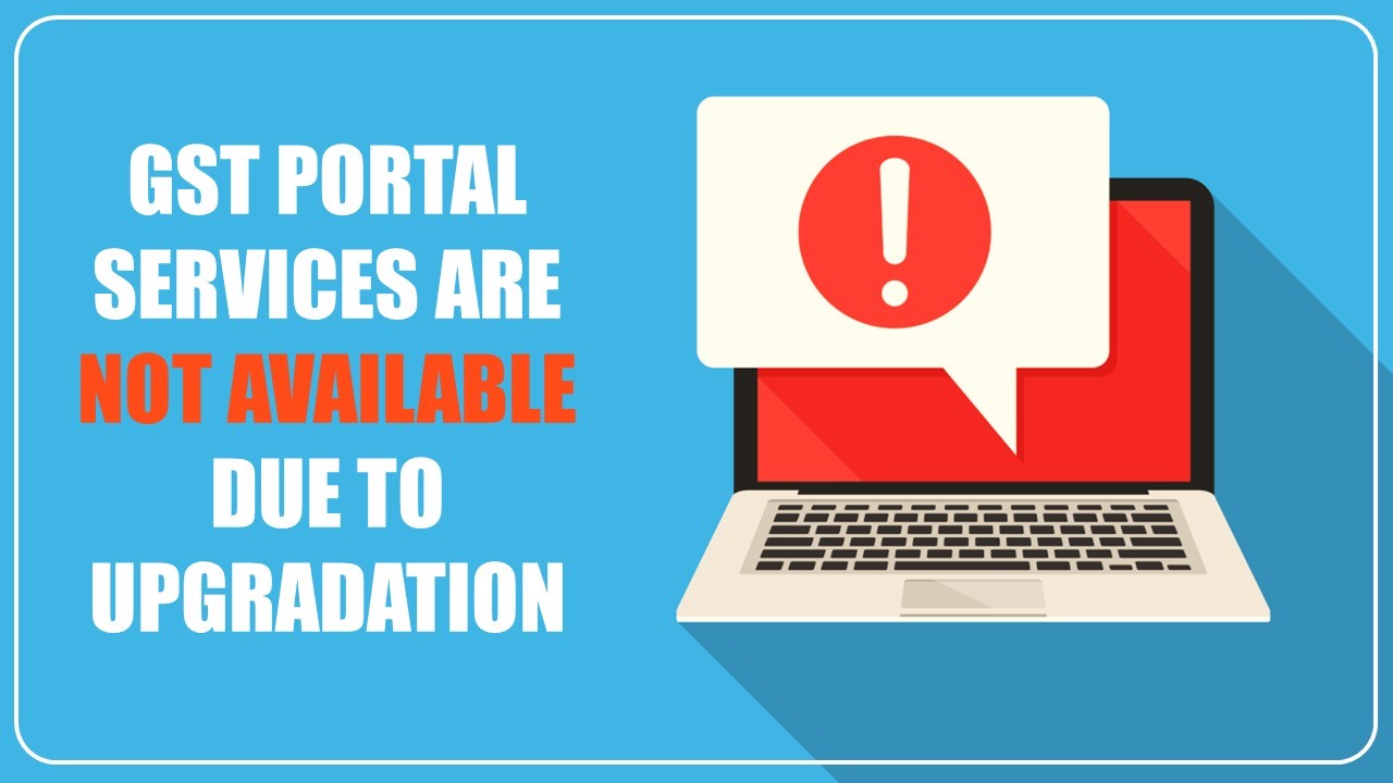 GST Portal Services not available until 26th NOV