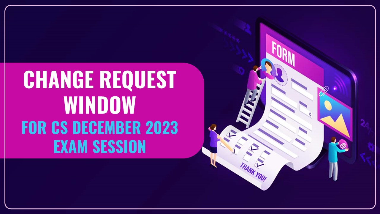 ICSI reopens Change Request Window for December 2023 Exam Session