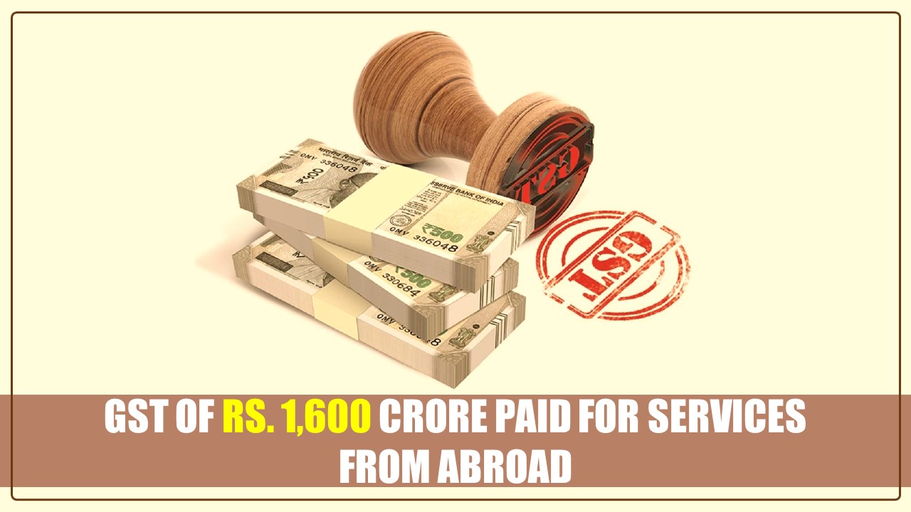 MNC arms pay a GST of Rs. 1,600 crore for Services from Offshore Companies