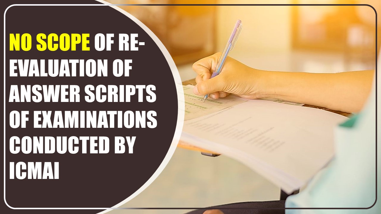 No scope of Re-evaluation of Answer Scripts of Examinations conducted by ICMAI: HC