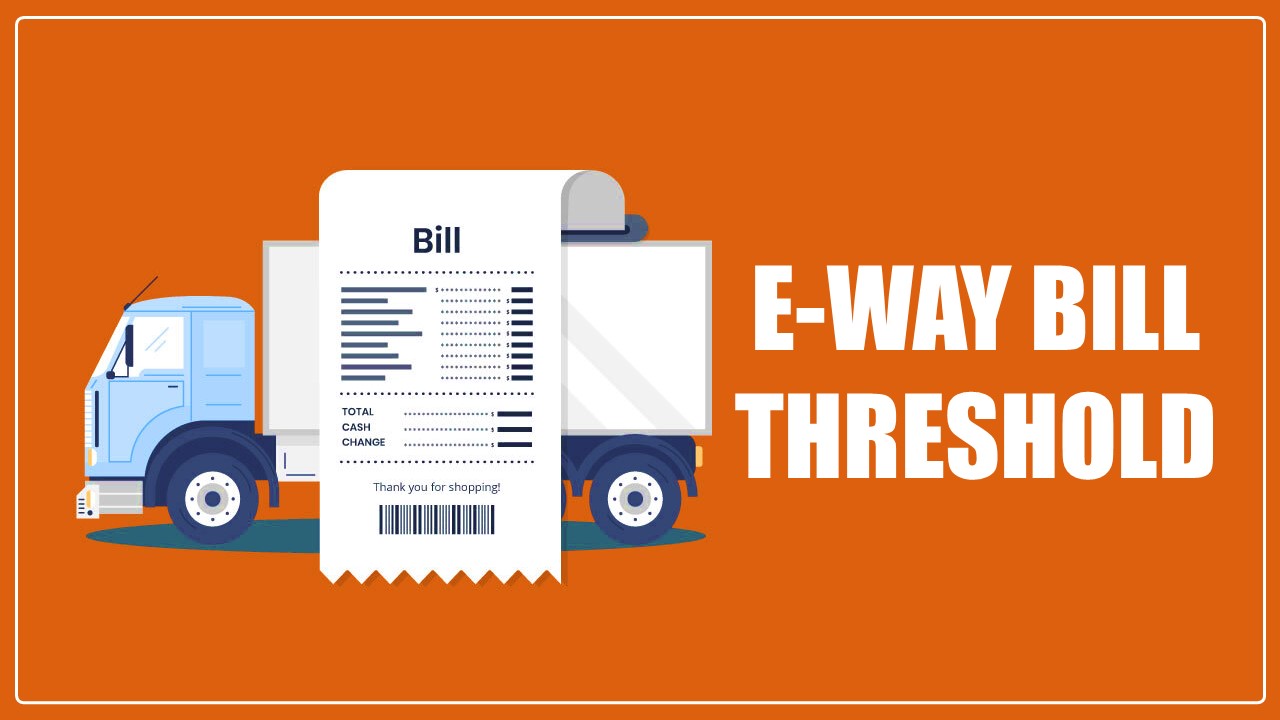 State of Bengal to reduce intrastate E-way Bill threshold to Rs. 50000