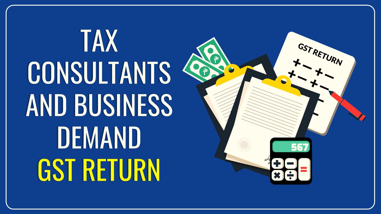Indore's Tax consultants and Business demand provision of Revision in GST Return
