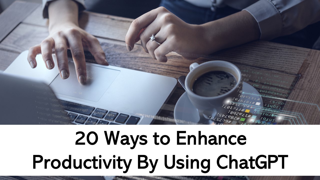 20 Ways to Enhance Productivity By Using ChatGPT