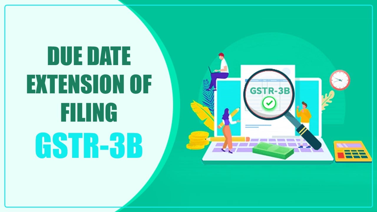 GSTR-3B due date extended for specified districts of Chennai [Read Notification]