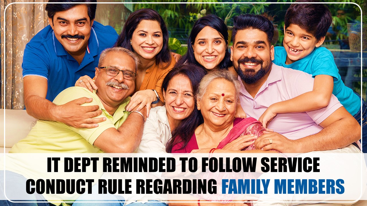 IT Dept Reminded to Follow Service Conduct Rule Regarding Family Members