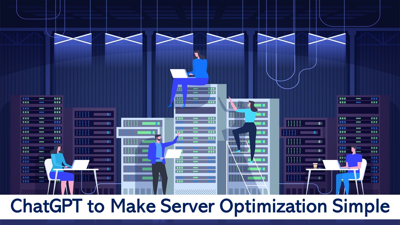 Using ChatGPT to Make Server Optimization Simple and Leverage Language Model Power