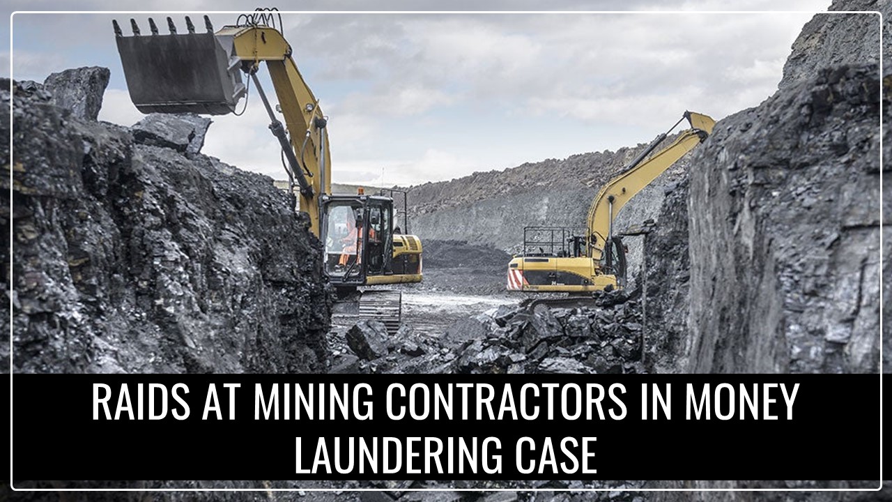 ED raided Mining Contractors in Money Laundering Case