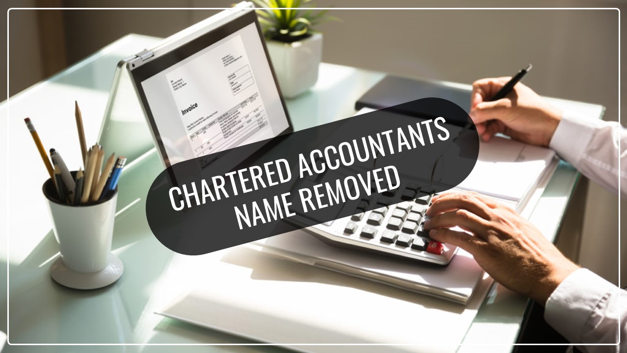 ICAI removes names of CAs from register of members for non-payment of fees [Read Notification]