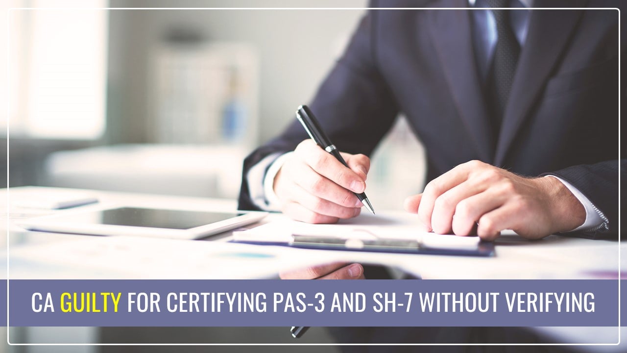 CA guilty for certifying PAS-3 and SH-7 without verifying if EGM notice was sent to Existing Shareholders