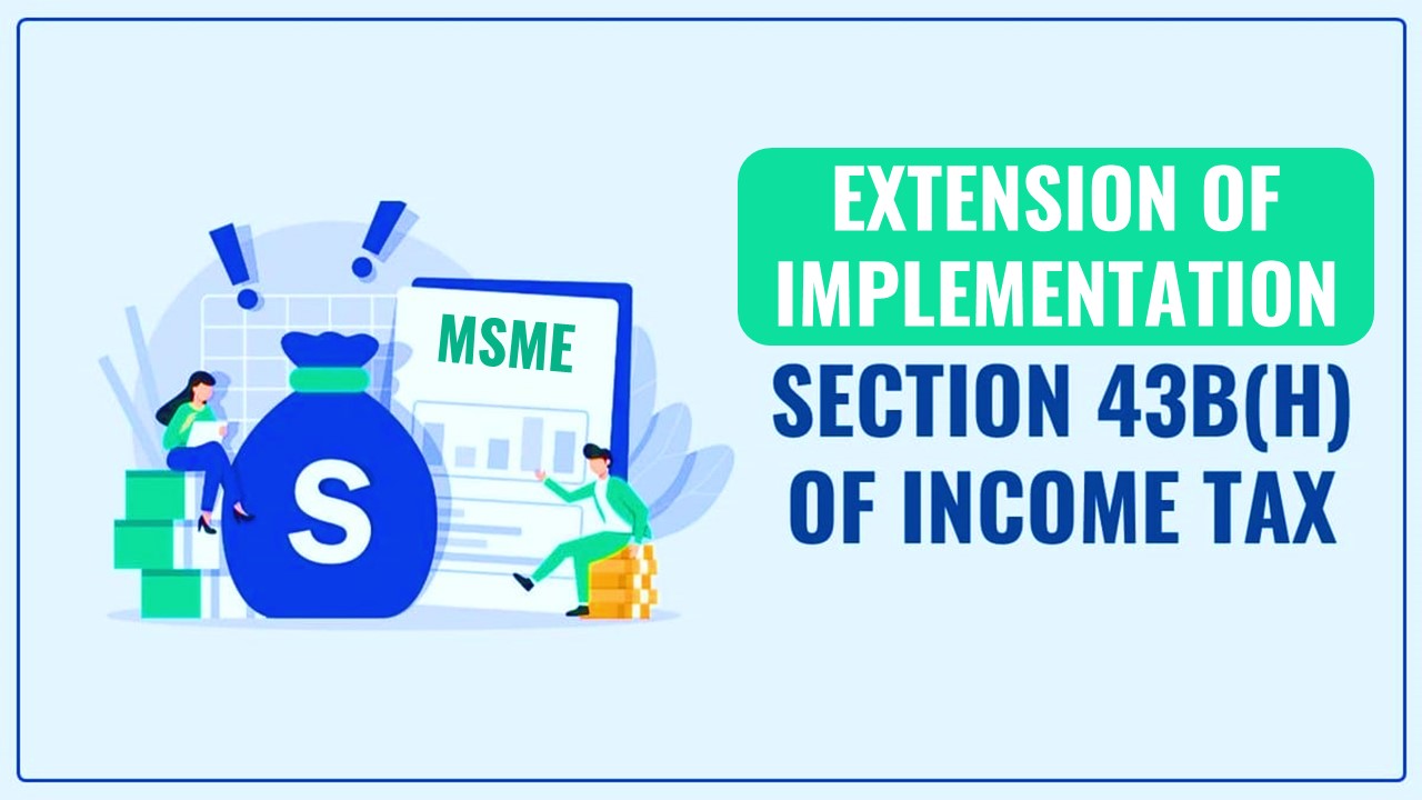 Industry seeks for Extension of the implementation of Section 43B(h)
