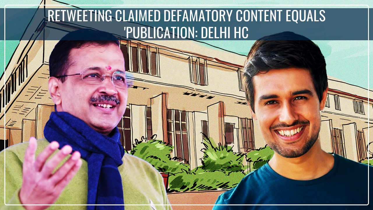 Retweeting claimed defamatory content equals 'publication' and social media reach matters in determining impact: Delhi HC