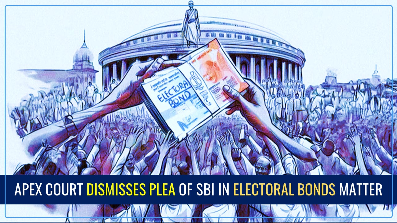 Apex Court dismisses plea of SBI in Electoral Bonds matter