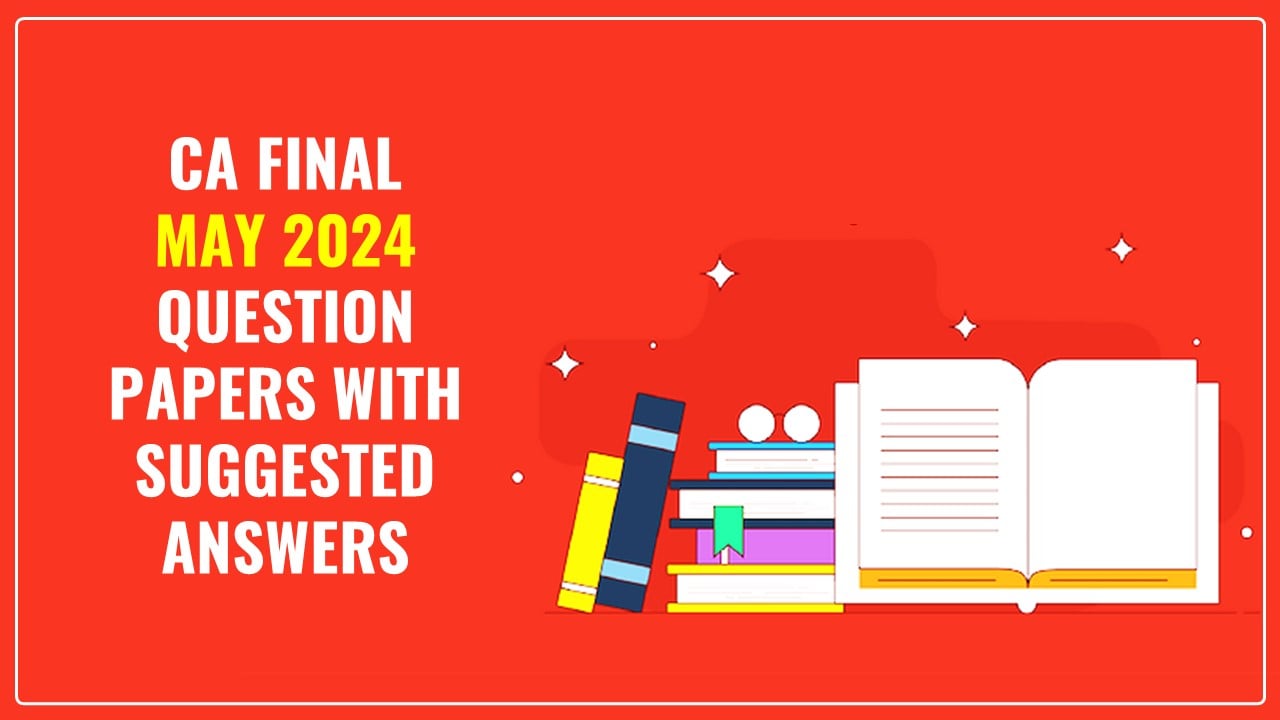 CA Final May 2024 Suggested Answers with Question Papers