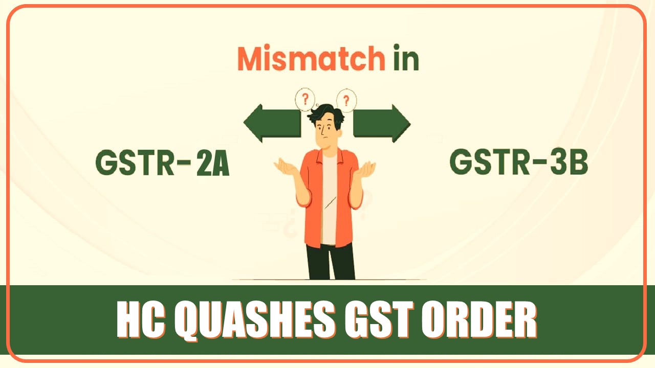 ITC Mismatch SCN issued without providing an opportunity of being heard: HC Quashes GST Order