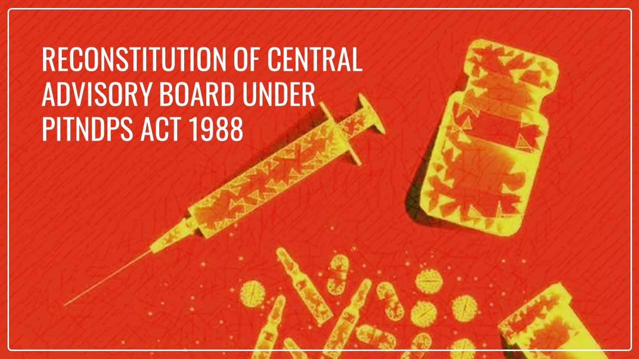 MOF notifies Reconstitution of Central Advisory Board under PITNDPS Act 1988