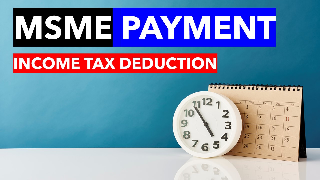 Late MSME Payment section 43B(h) now reality: What to do in this case
