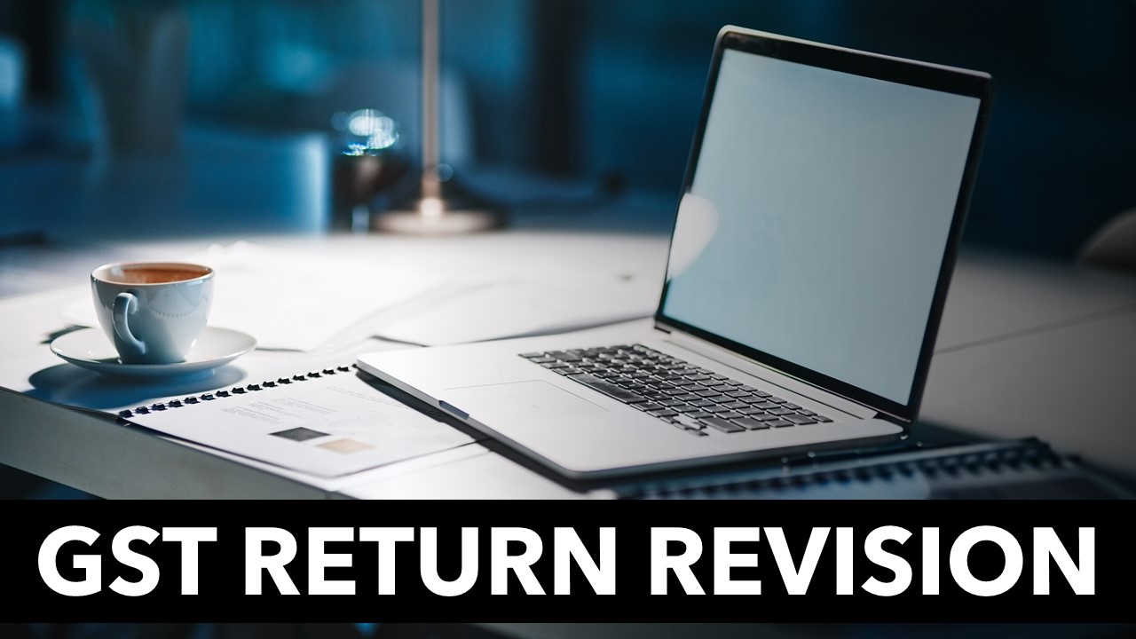 GSTN allows Revision of GST Returns for Some Taxpayers