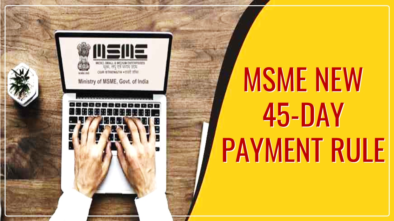 MSME New 45-Day Payment Rule: Tax Professionals and Traders disagree with Finance Ministry's MSME payout rule