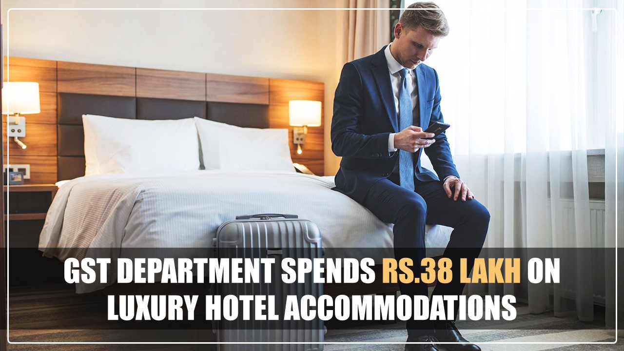 GST Department Overspends Rs.38 Lakh on Hotel for Training Programme; Ignoring State's Orders