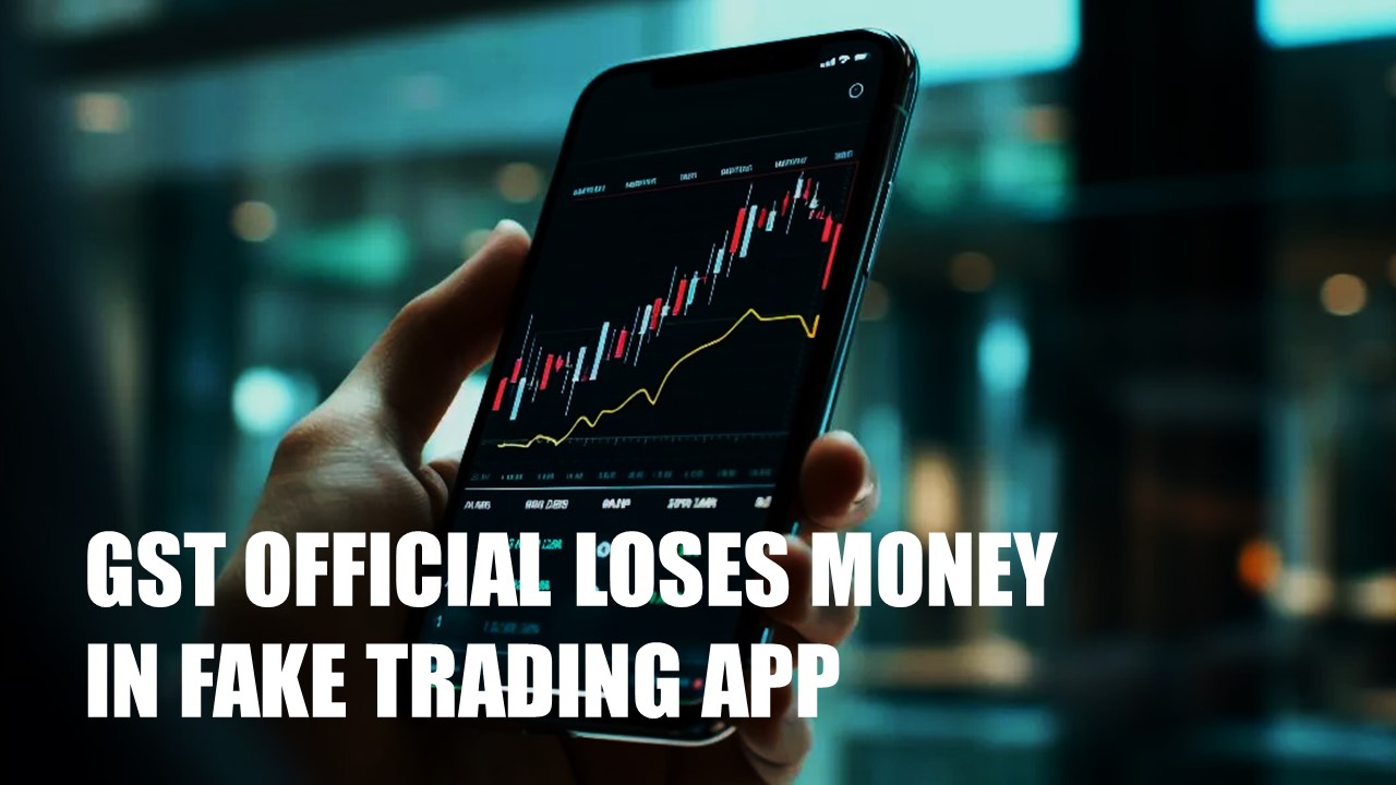 GST Official Loses Lakhs in Fake Trading App