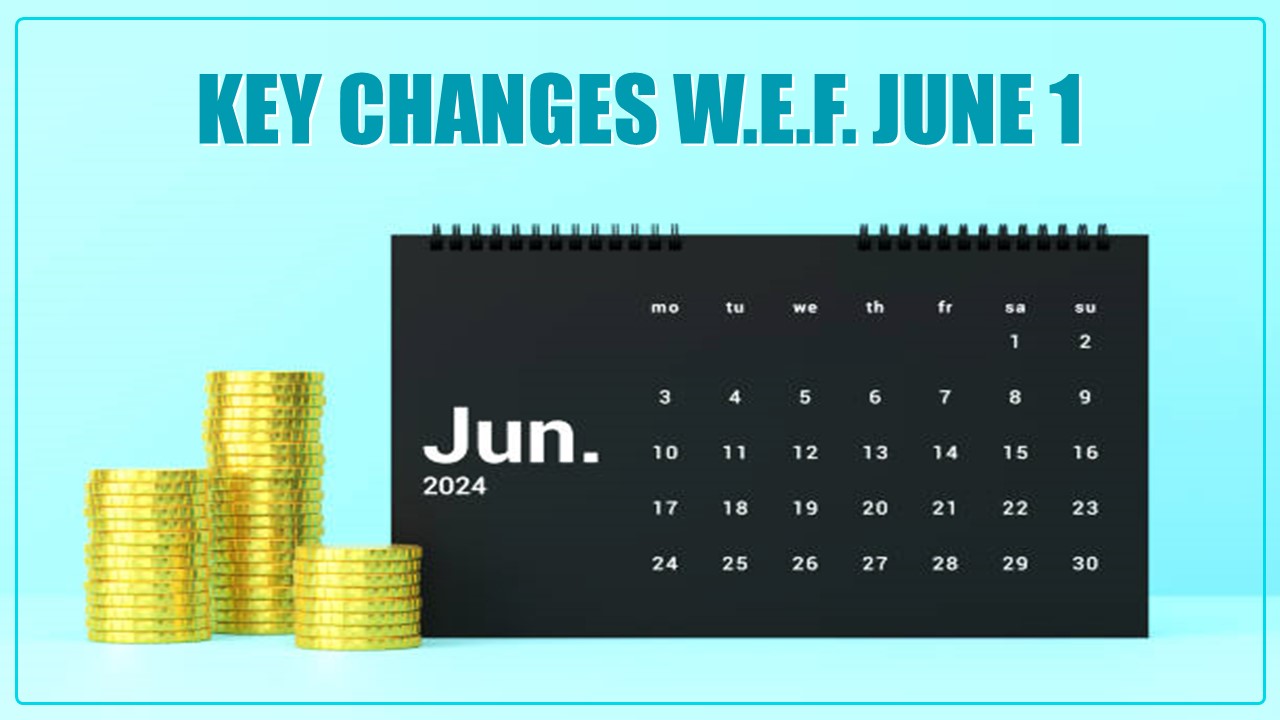 Key Changes w.e.f. June 1: From Driving License New Rule to Aadhar Card Update and More; Here All You Should Know