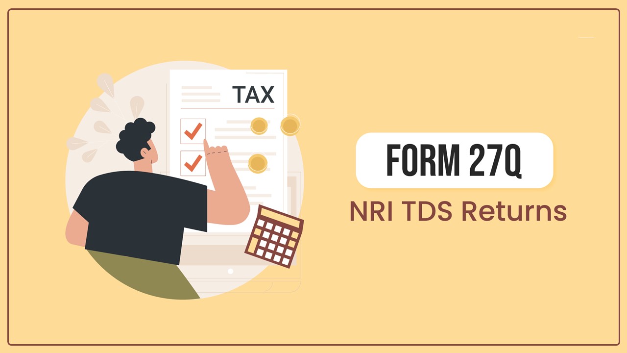 CBDT amends Income Tax TDS Return Form 27Q