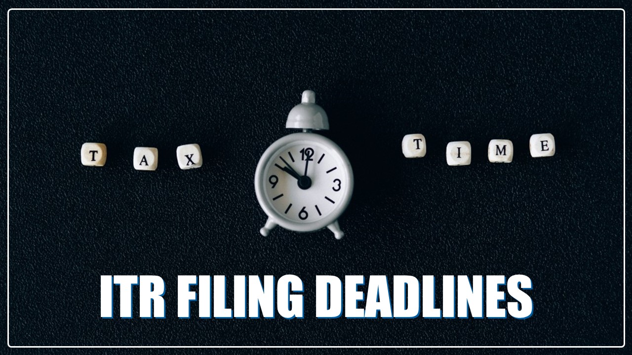 ITR Filing 2023-24: Deadlines of ITR Filing for Different Taxpayers; Let's have a quick look