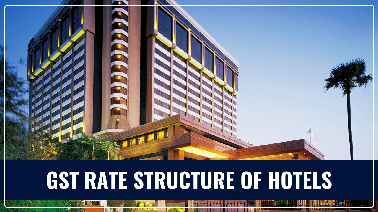 GST Structure of Hotels should be relook; Hoteliers ask the New Government