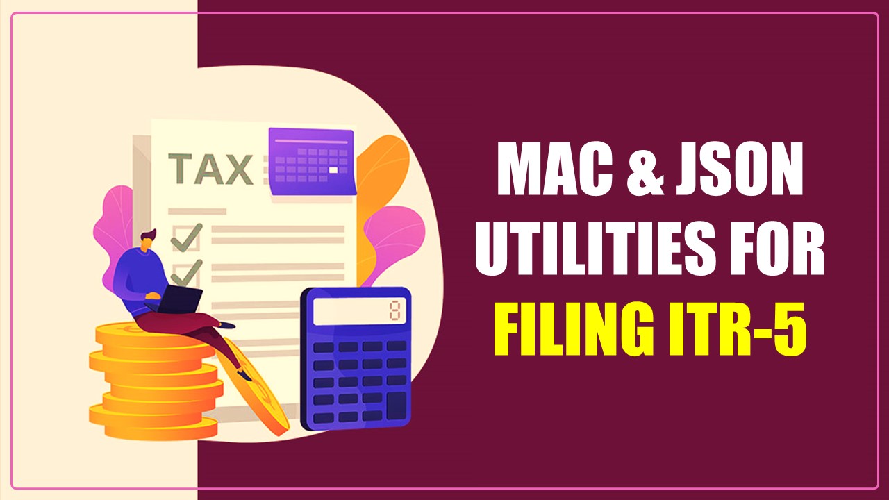 ITR 2023-24: IT Dept released MAC and JSON utilities for filing ITR-5 for AY 2024-25