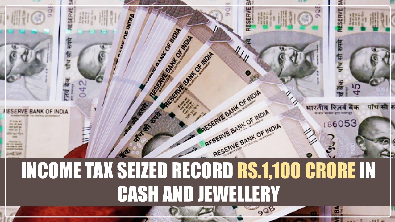 Income Tax seized record Rs.1,100 crore in Cash and Jewellery in 2024 Lok Sabha Election