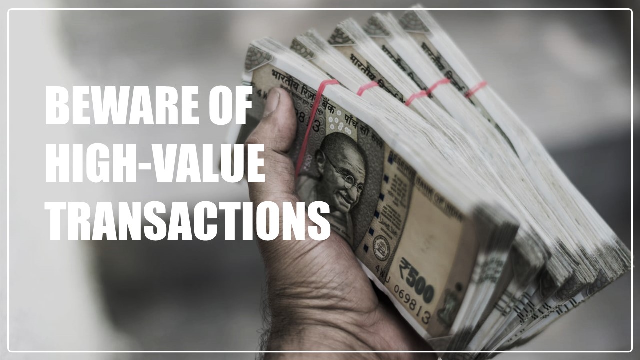 Filing your Tax Return? Beware of these High-Value Transactions; Can get you Income Tax Notice
