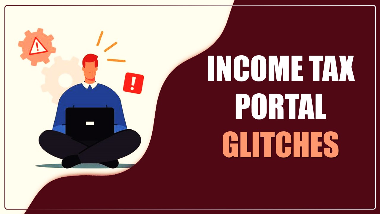 Income Tax Portal glitch Frustrate Taxpayers