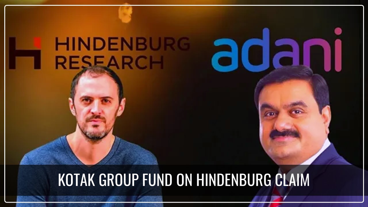 Kotak Group Fund on Hindenburg Claim: Wasn't aware of Hindenburg Link to Investor