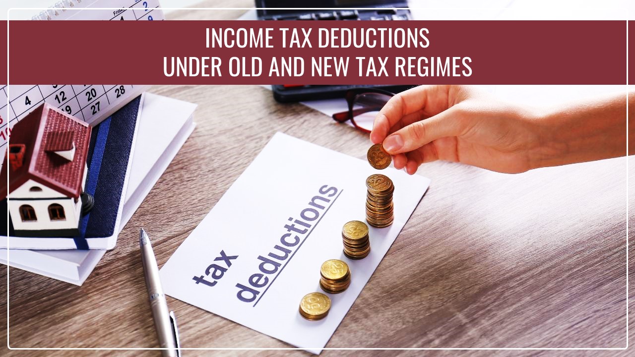 Major Tax Deductions available for Old and New Tax Regime for FY 2023-24