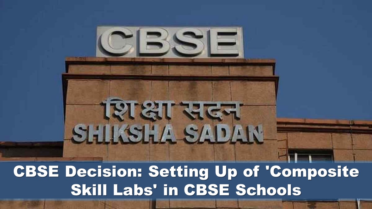 CBSE Decision: Setting Up of 'Composite Skill Labs' in CBSE Affiliated Schools