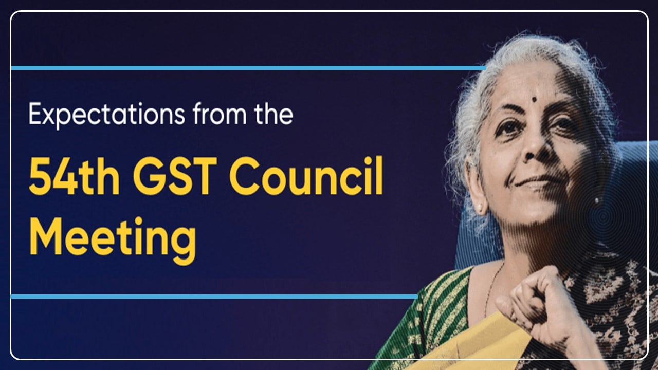 Expectations from 54th GST Council Meeting going to be held on 9th September