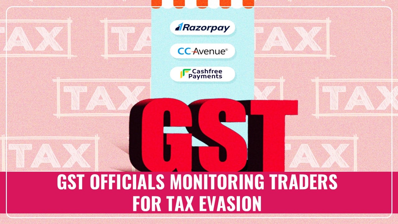 GST Officials tracking Traders evading Tax through Digital Payments