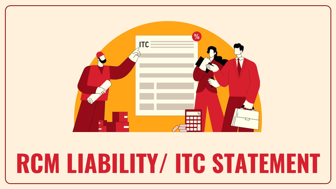 GSTN introduces RCM Liability/ITC Statement on GST Portal