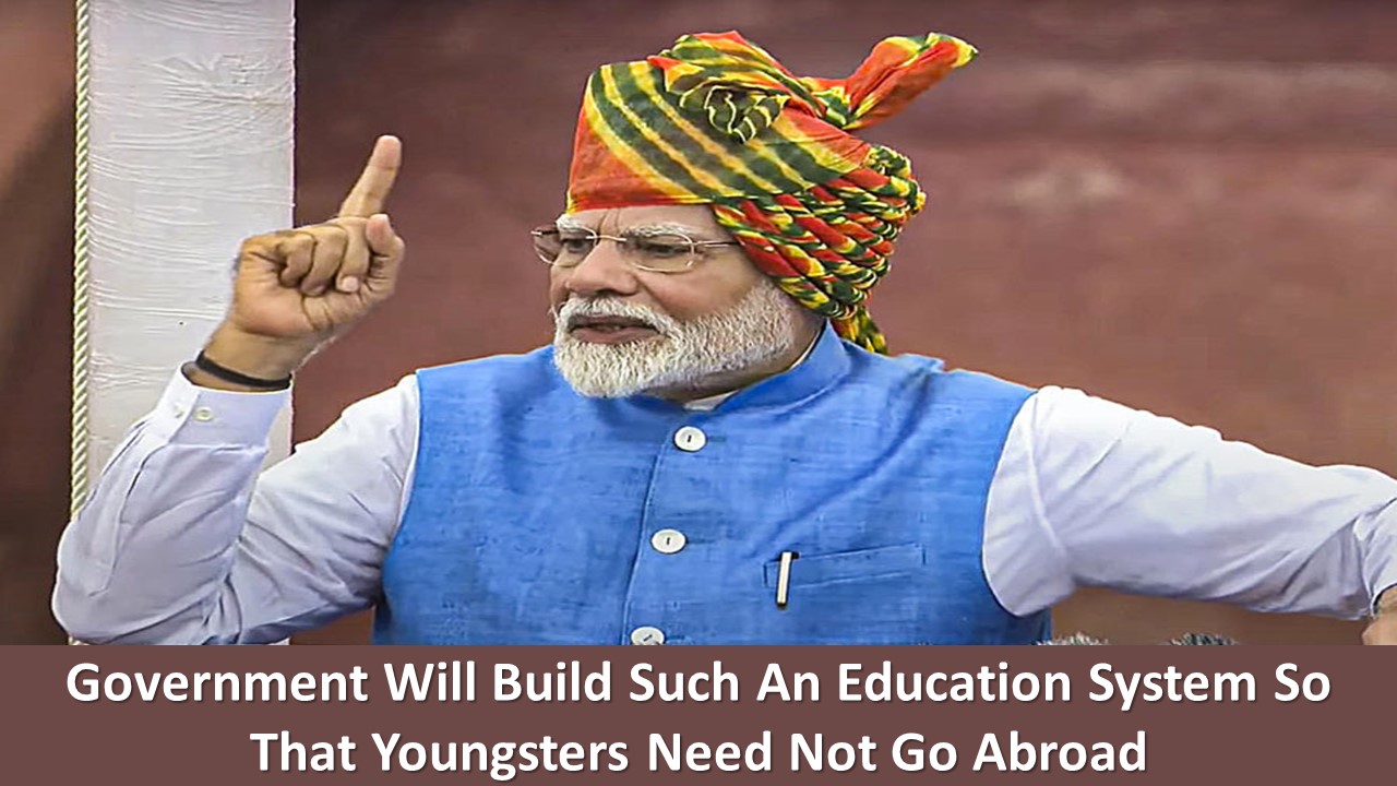 PM Modi: Center Will Develop Such An Education System So That Youngsters Need Not Go Abroad