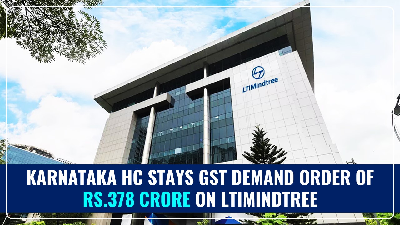 LTIMindtree gets Relief from Rs.378 Crore GST Notice as Karnataka HC stays Demand Order