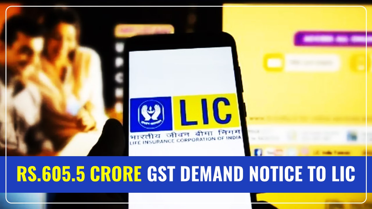 LIC receives Rs.605.5 Crore GST Demand Notice for FY20