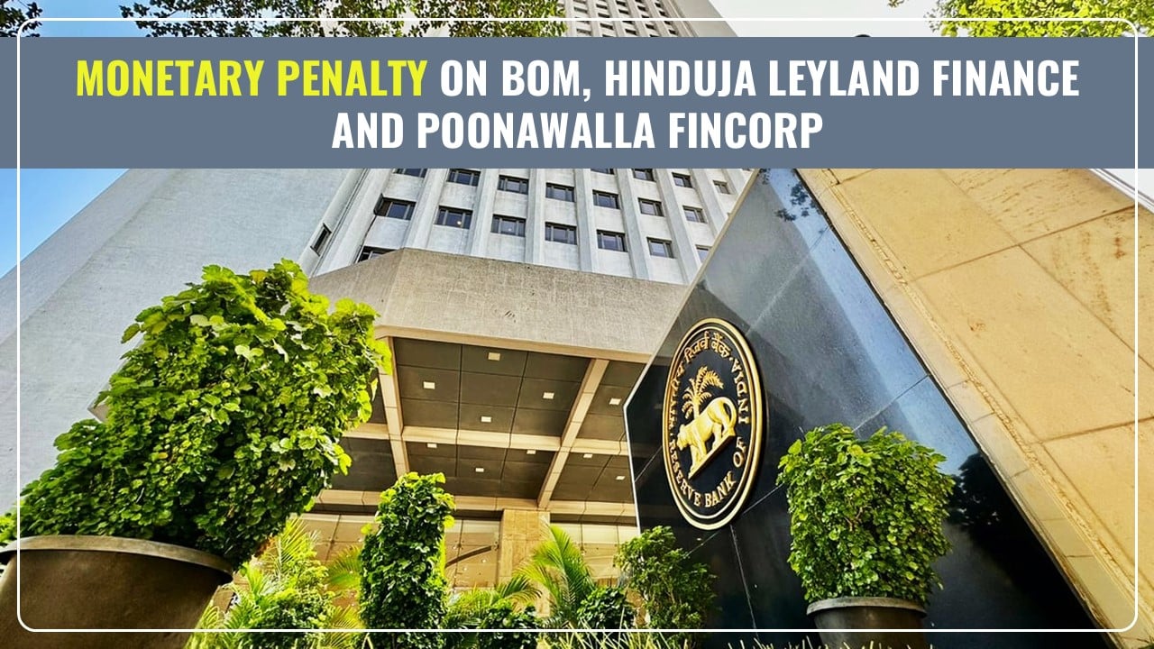 RBI penalized BoM, Hinduja Leyland Finance and Poonawalla Fincorp for violating KYC norms