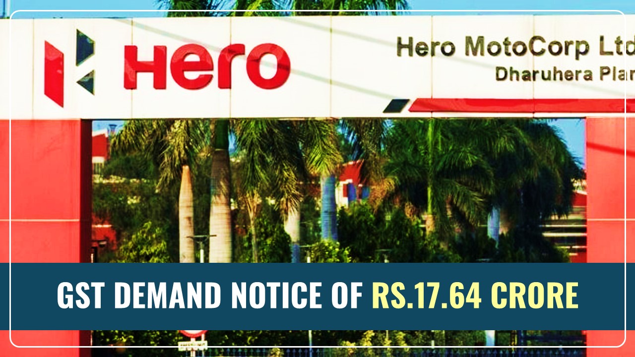 Rs.17.64 crore GST Notice sent to Hero MotoCorp from Delhi GST Department