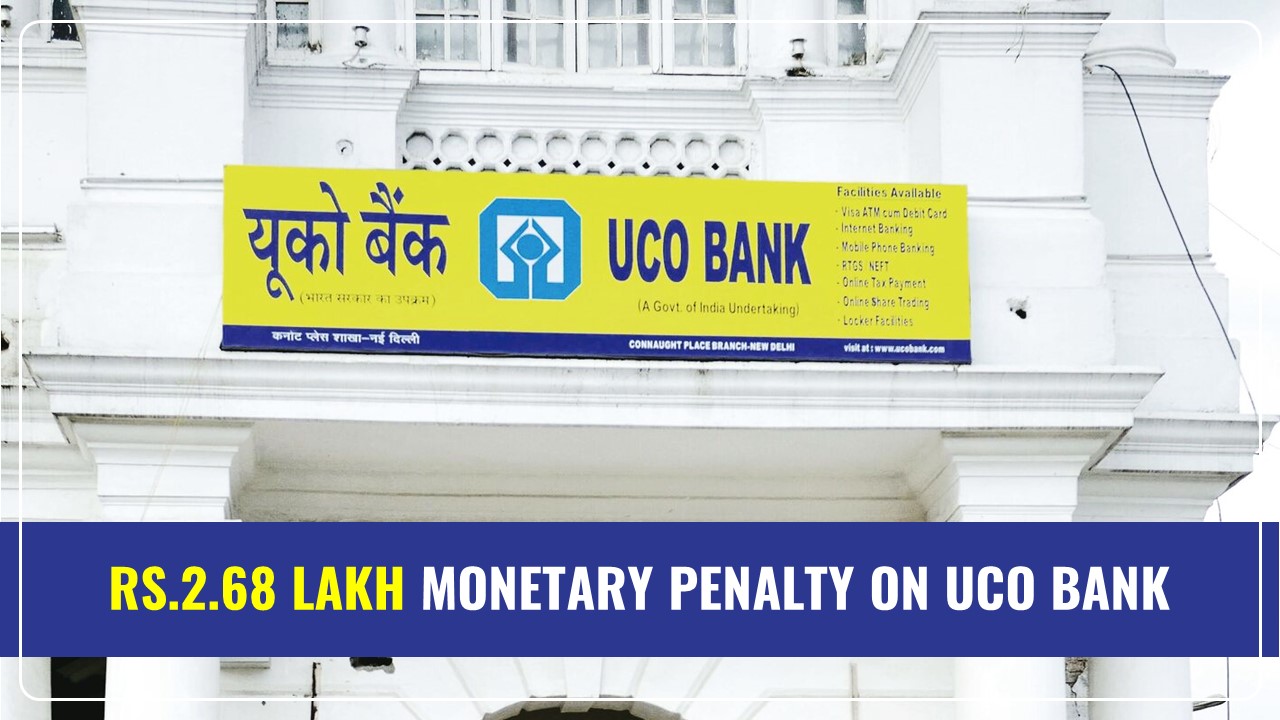 RBI imposes Rs.2.68 Lakh Monetary Penalty on UCO Bank for Violations of Rules