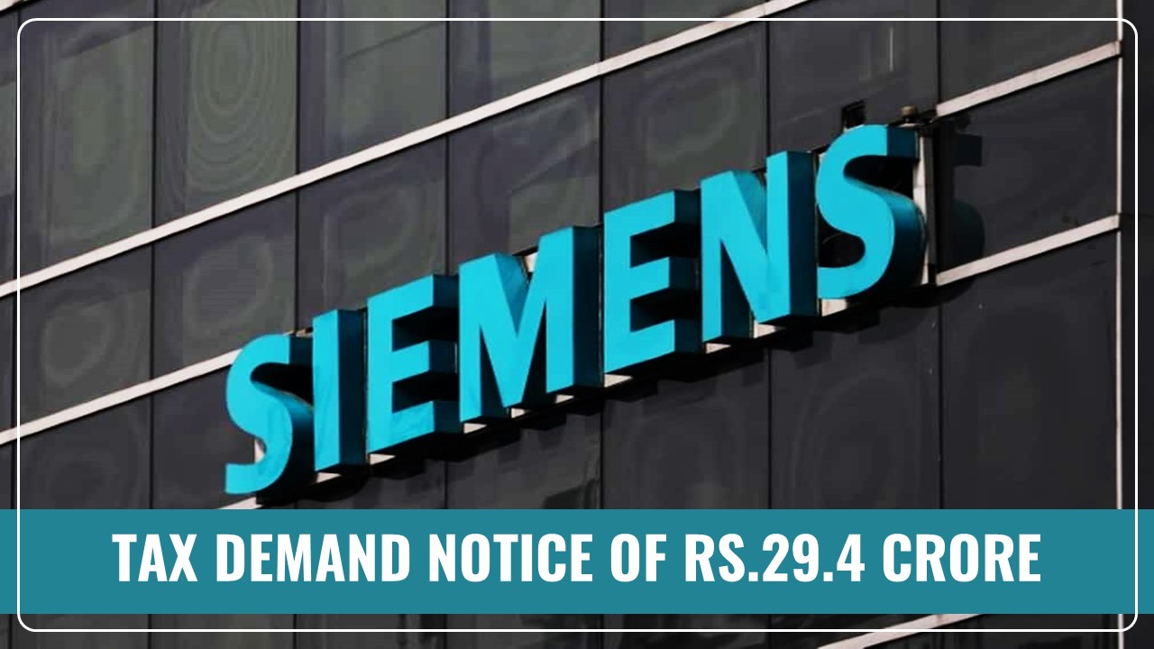 Siemens gets Tax Demand Notice of Rs.29.4 crore from Income Tax Department