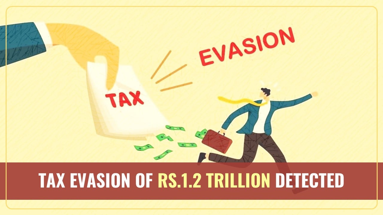 Tax Evasion of Rs.1.2 Trillion detected by GST Intelligence so far Since 2020