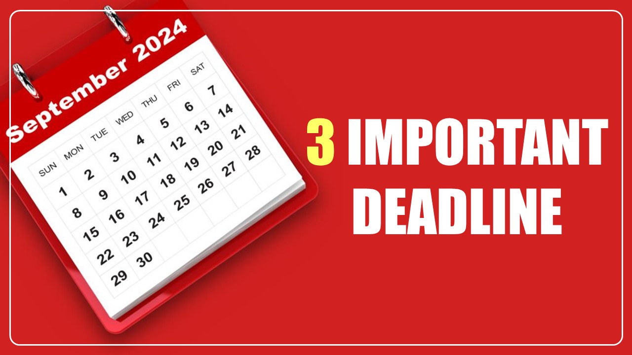 3 Important Deadlines on 30th September 2024